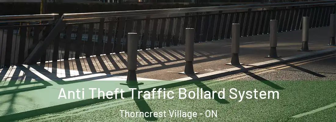  Anti Theft Traffic Bollard System Thorncrest Village - ON