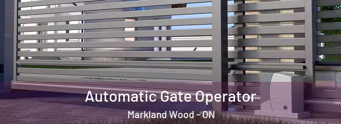  Automatic Gate Operator Markland Wood - ON