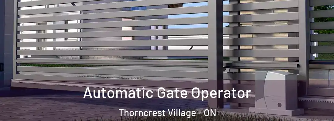  Automatic Gate Operator Thorncrest Village - ON