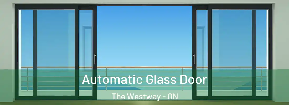  Automatic Glass Door The Westway - ON