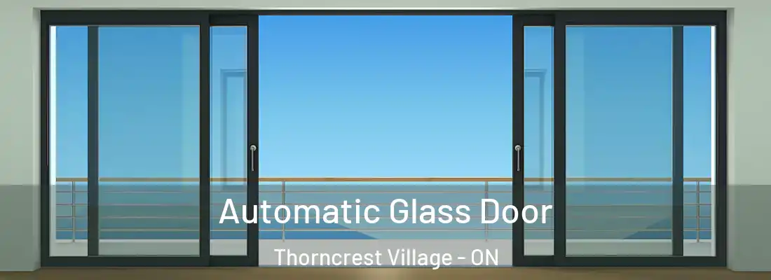  Automatic Glass Door Thorncrest Village - ON