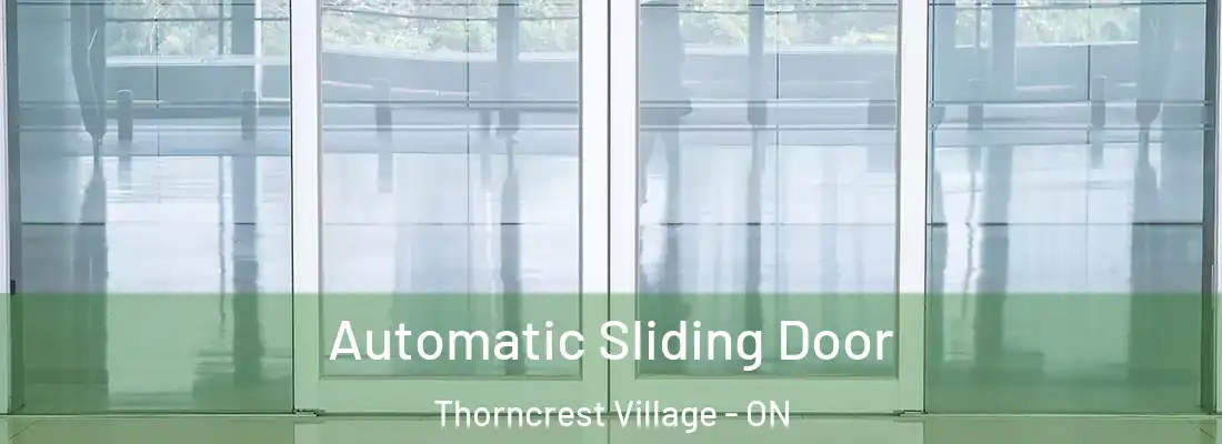  Automatic Sliding Door Thorncrest Village - ON