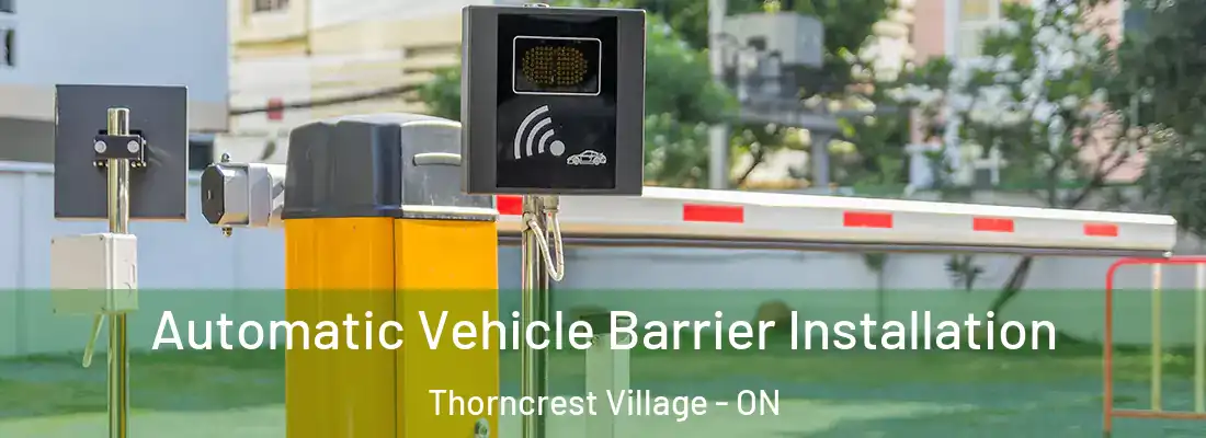  Automatic Vehicle Barrier Installation Thorncrest Village - ON