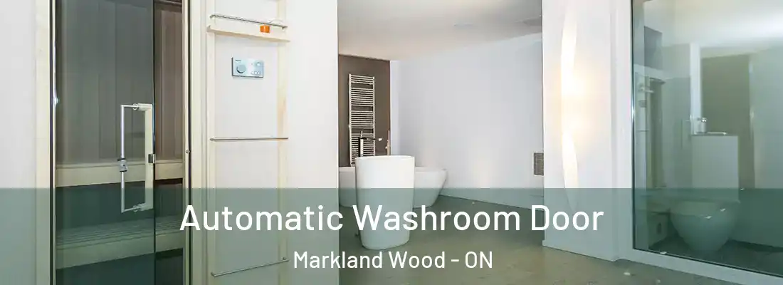  Automatic Washroom Door Markland Wood - ON