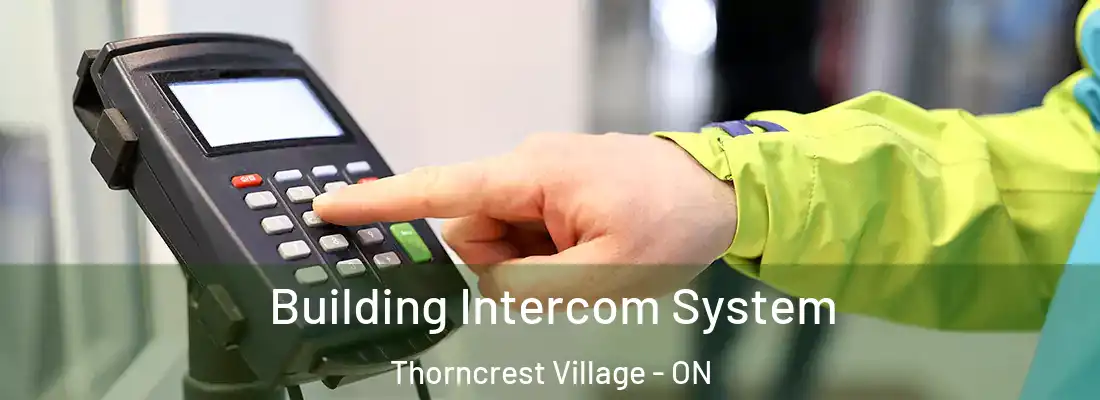  Building Intercom System Thorncrest Village - ON