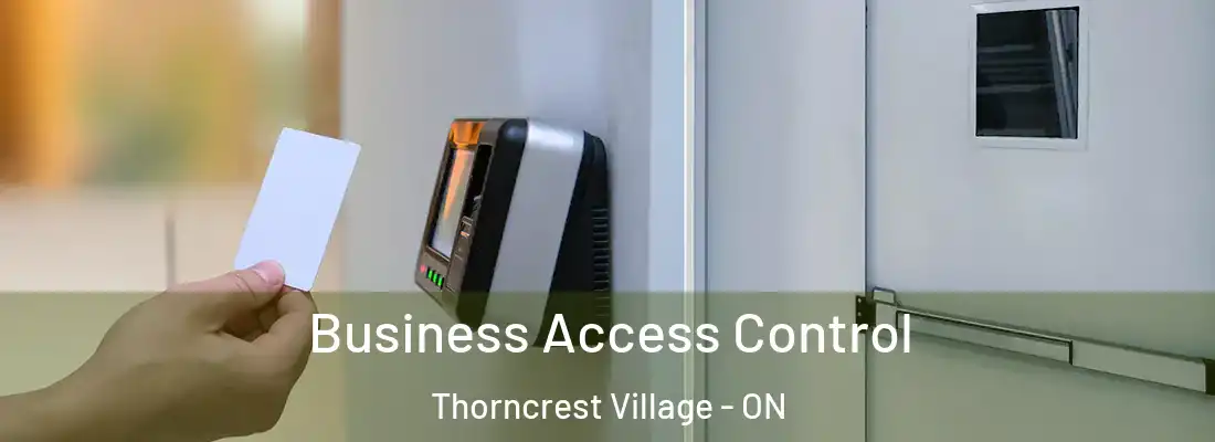  Business Access Control Thorncrest Village - ON