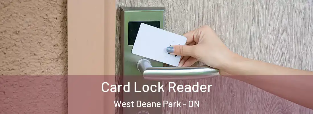  Card Lock Reader West Deane Park - ON