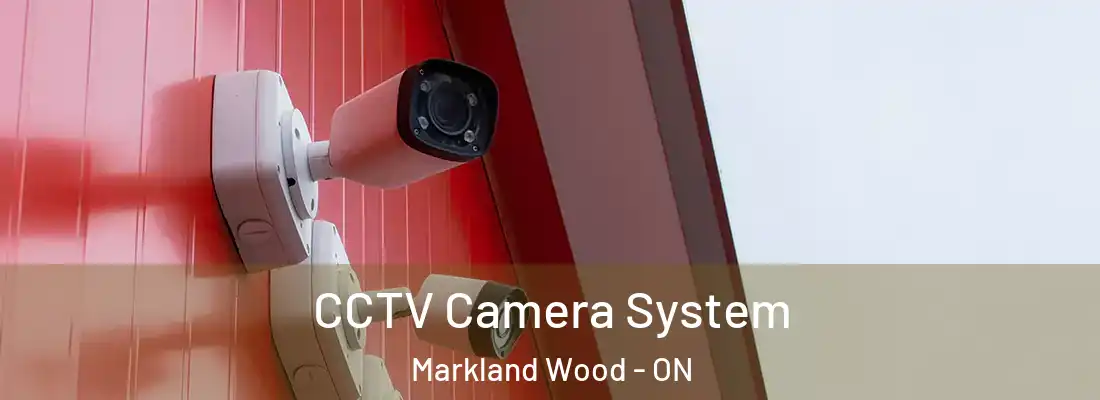  CCTV Camera System Markland Wood - ON