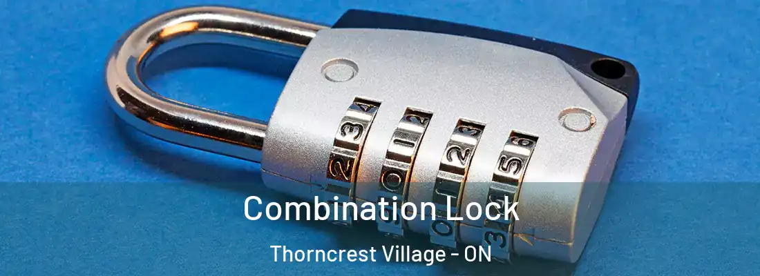  Combination Lock Thorncrest Village - ON