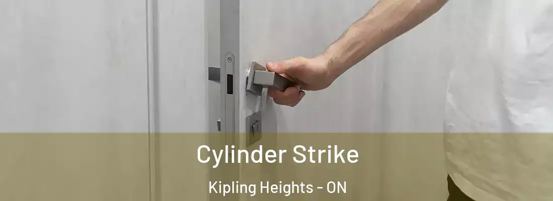  Cylinder Strike Kipling Heights - ON