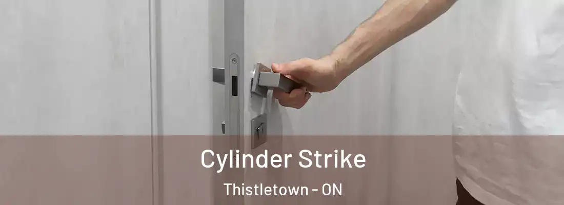  Cylinder Strike Thistletown - ON