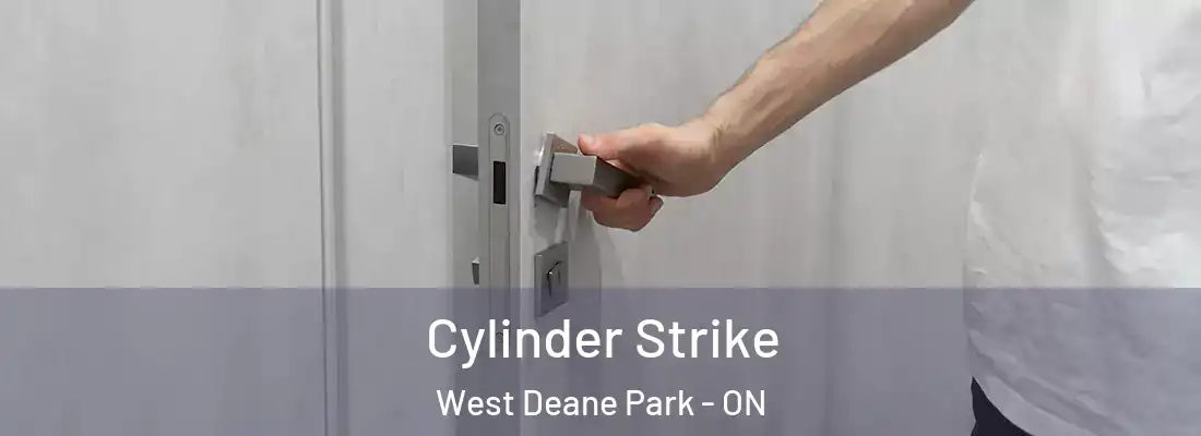  Cylinder Strike West Deane Park - ON