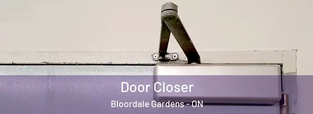 Door Closer Bloordale Gardens - ON
