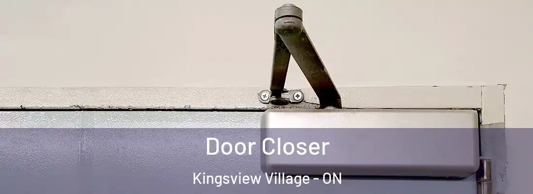  Door Closer Kingsview Village - ON