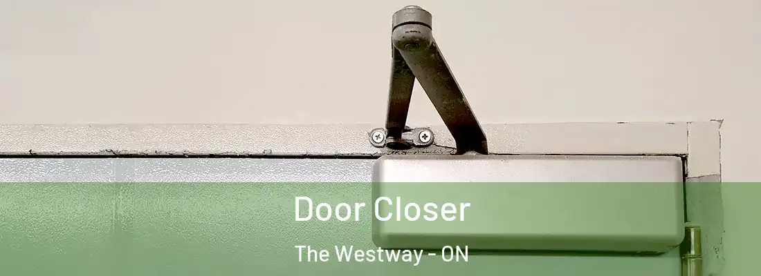  Door Closer The Westway - ON