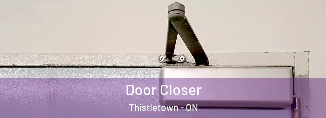  Door Closer Thistletown - ON