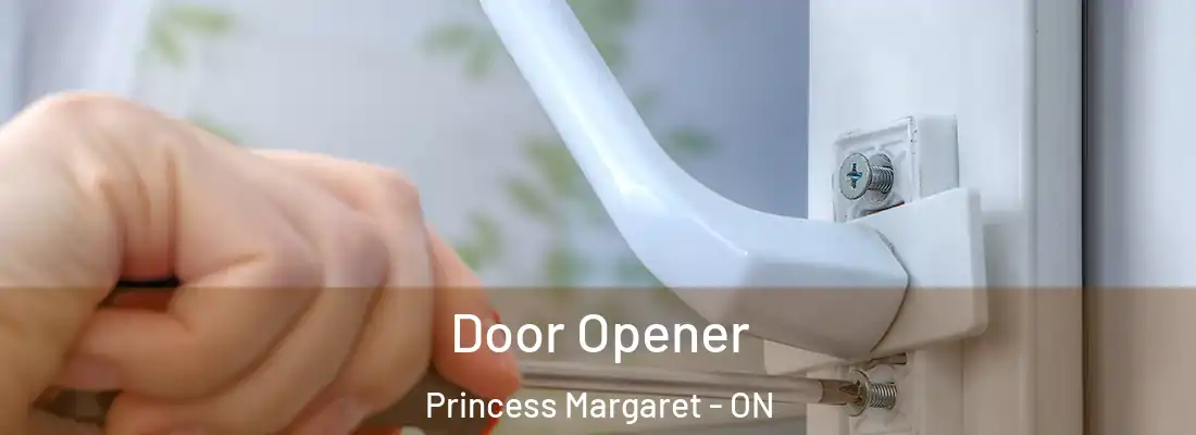  Door Opener Princess Margaret - ON