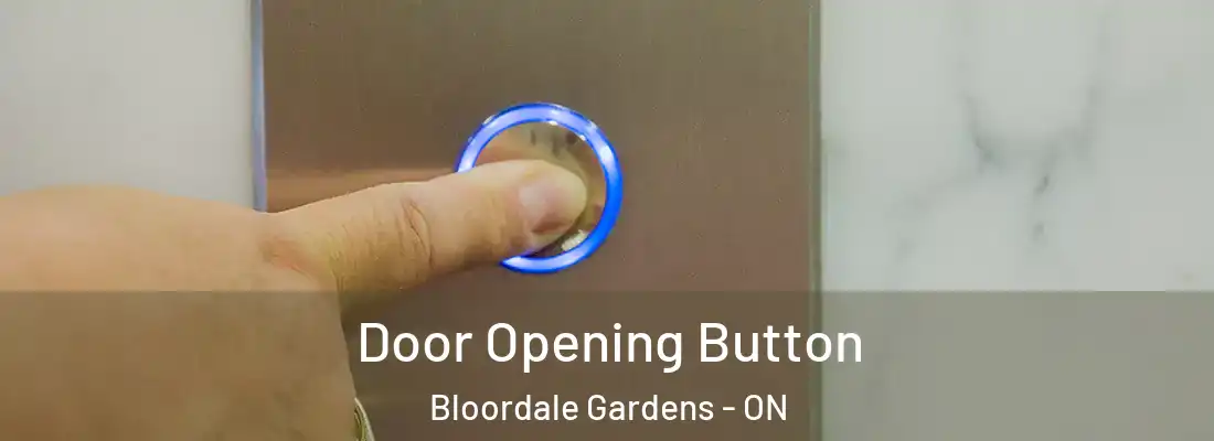  Door Opening Button Bloordale Gardens - ON