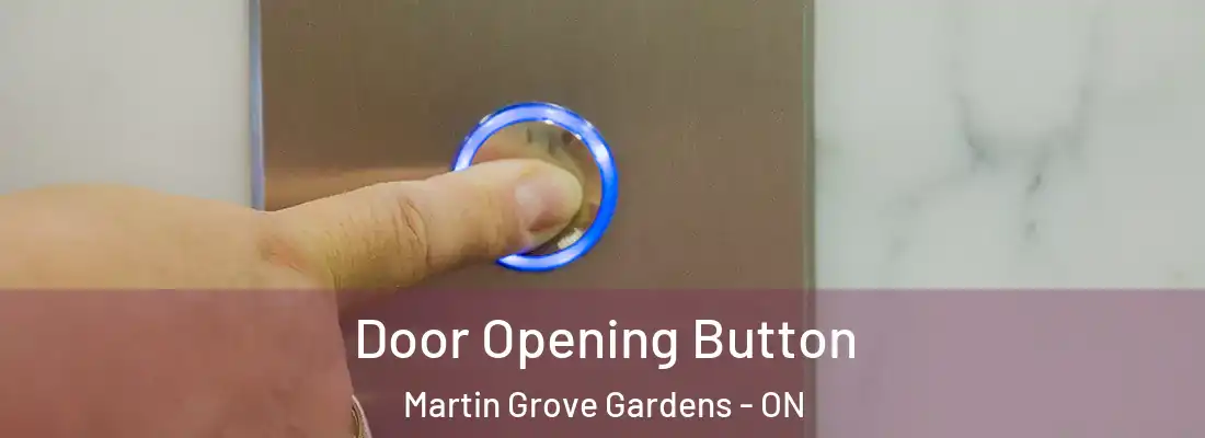  Door Opening Button Martin Grove Gardens - ON
