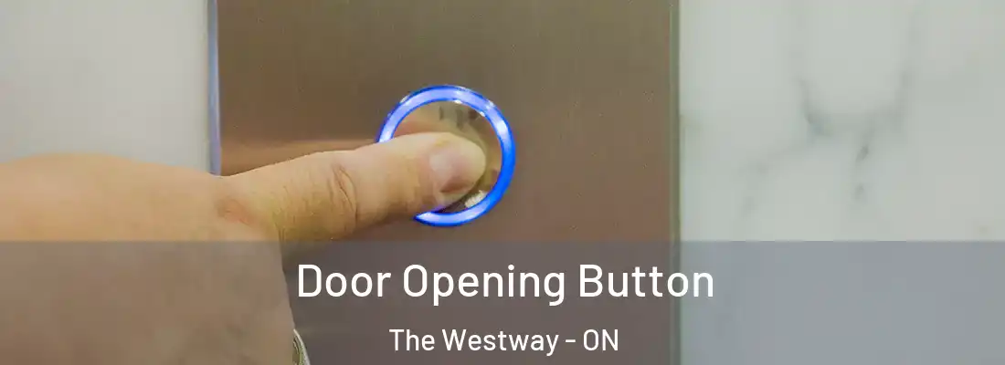  Door Opening Button The Westway - ON