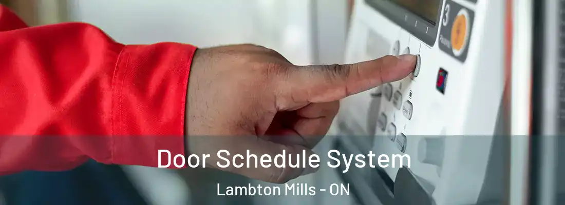  Door Schedule System Lambton Mills - ON
