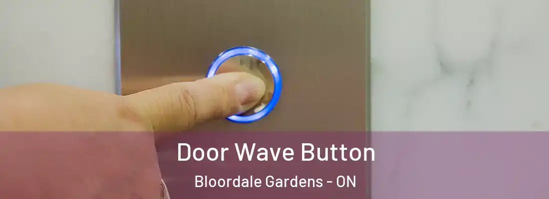  Door Wave Button Bloordale Gardens - ON