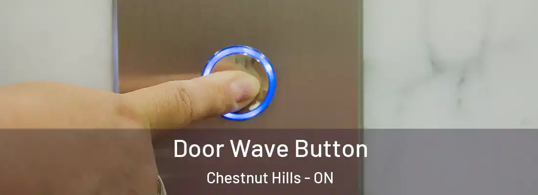  Door Wave Button Chestnut Hills - ON