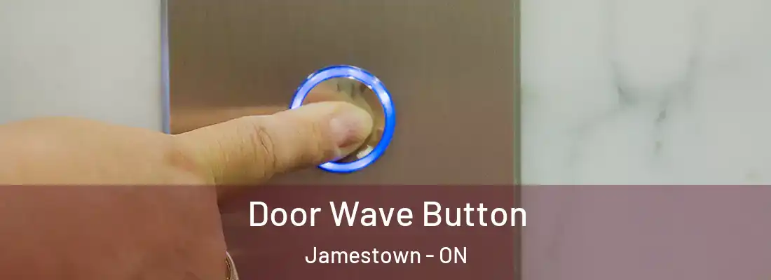  Door Wave Button Jamestown - ON