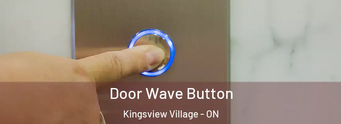  Door Wave Button Kingsview Village - ON