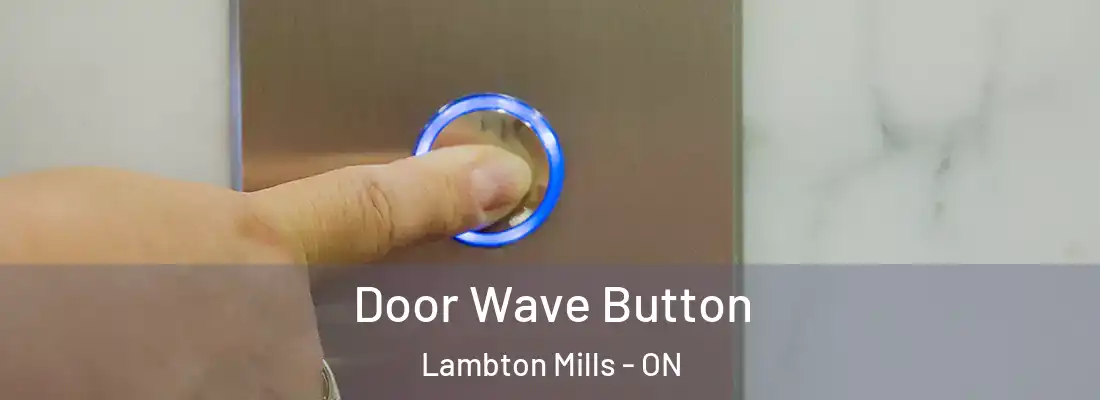  Door Wave Button Lambton Mills - ON