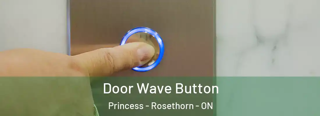  Door Wave Button Princess - Rosethorn - ON