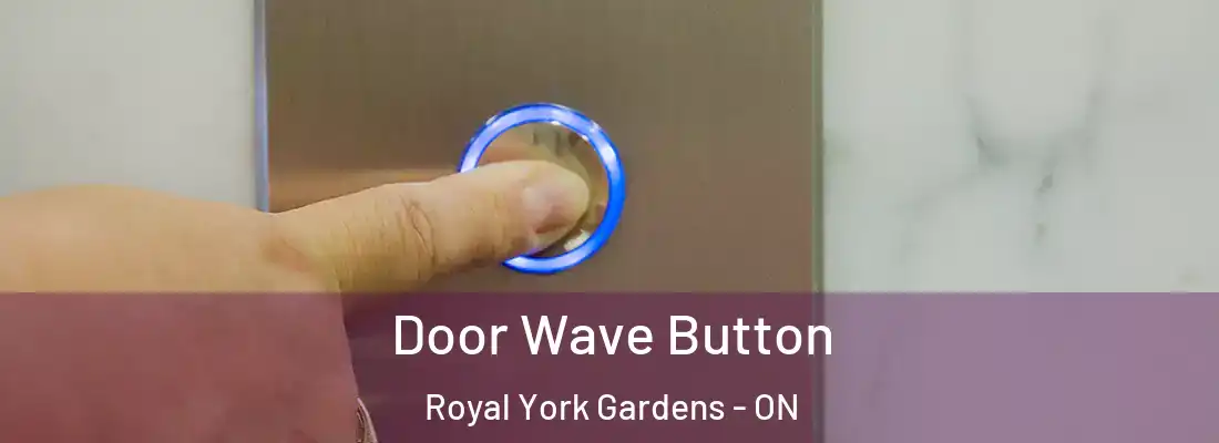  Door Wave Button Royal York Gardens - ON