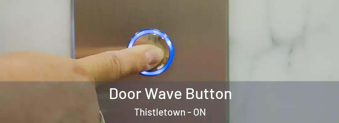  Door Wave Button Thistletown - ON