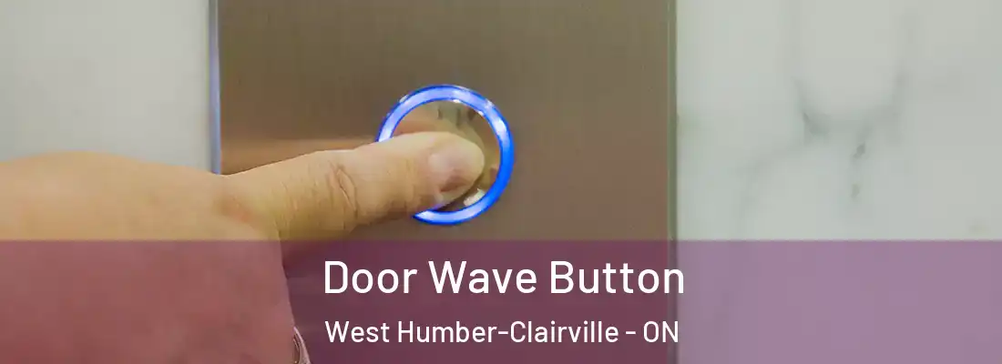  Door Wave Button West Humber-Clairville - ON