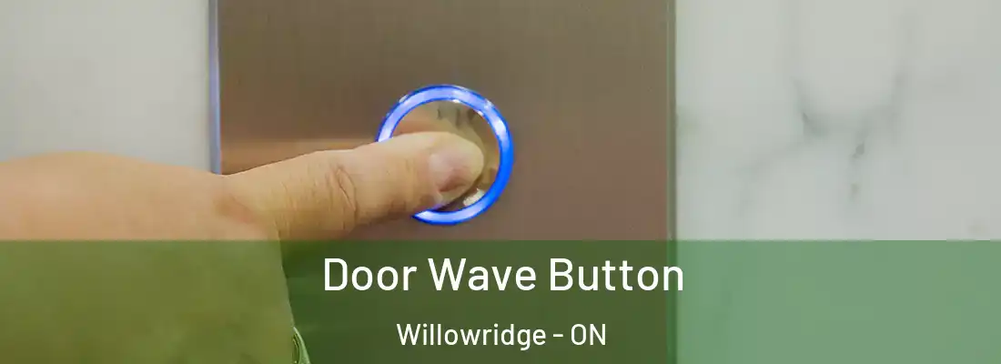  Door Wave Button Willowridge - ON