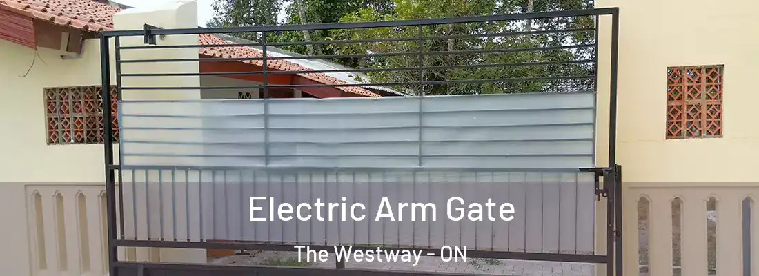  Electric Arm Gate The Westway - ON