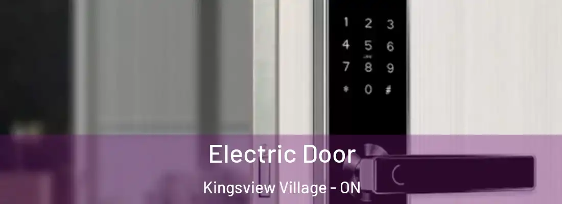  Electric Door Kingsview Village - ON
