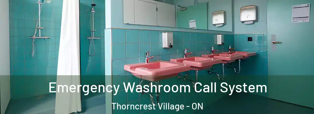  Emergency Washroom Call System Thorncrest Village - ON