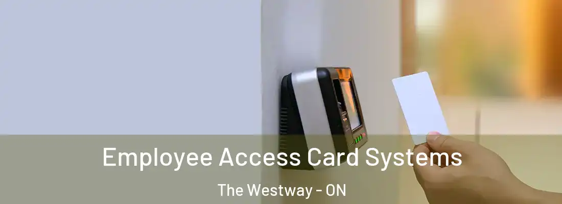  Employee Access Card Systems The Westway - ON