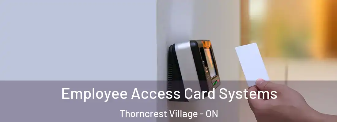  Employee Access Card Systems Thorncrest Village - ON