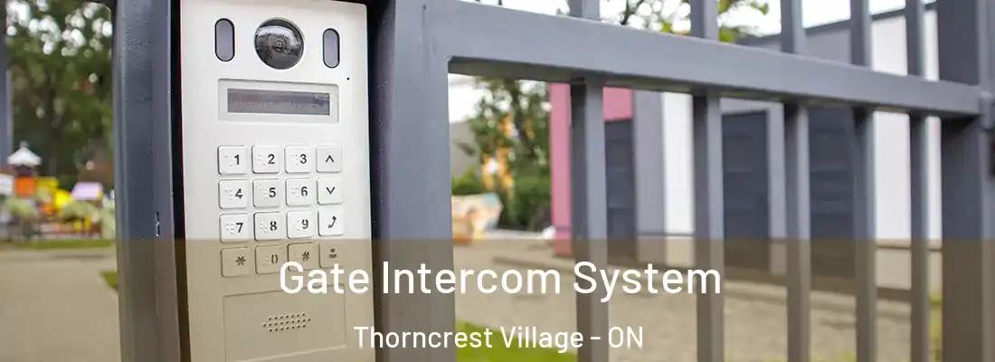  Gate Intercom System Thorncrest Village - ON
