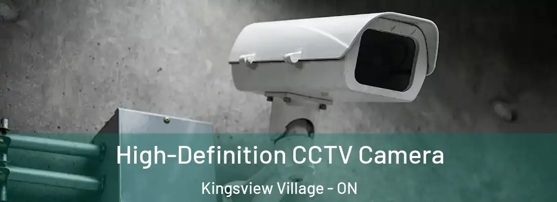  High-Definition CCTV Camera Kingsview Village - ON
