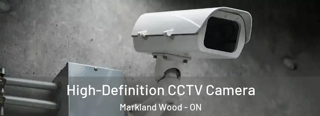  High-Definition CCTV Camera Markland Wood - ON