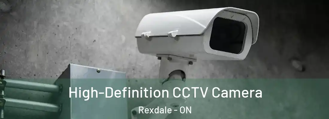  High-Definition CCTV Camera Rexdale - ON
