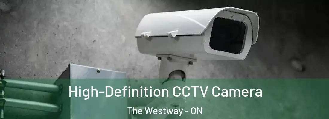  High-Definition CCTV Camera The Westway - ON