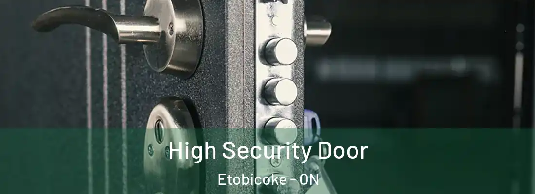  High Security Door Etobicoke - ON