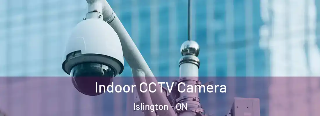  Indoor CCTV Camera Islington - ON