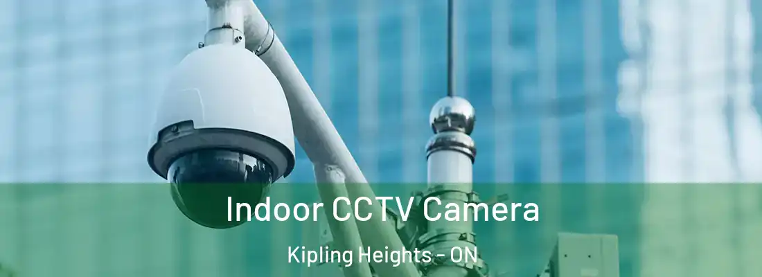  Indoor CCTV Camera Kipling Heights - ON