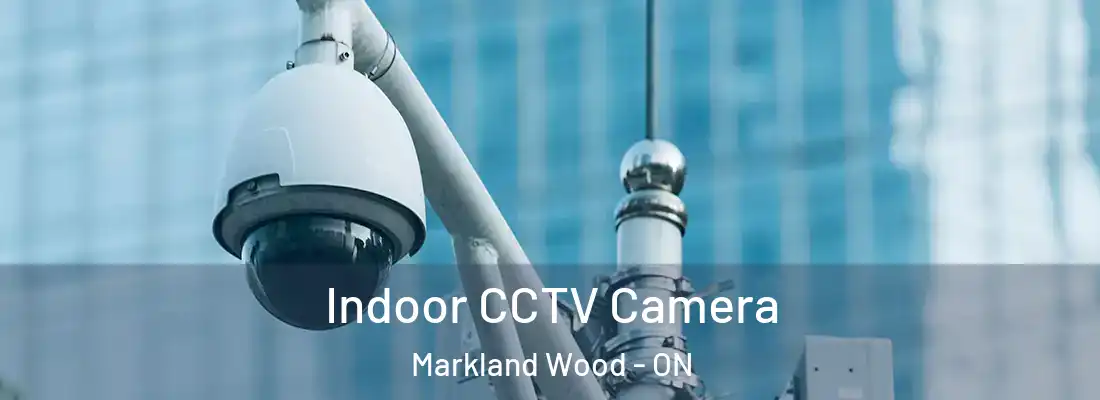  Indoor CCTV Camera Markland Wood - ON