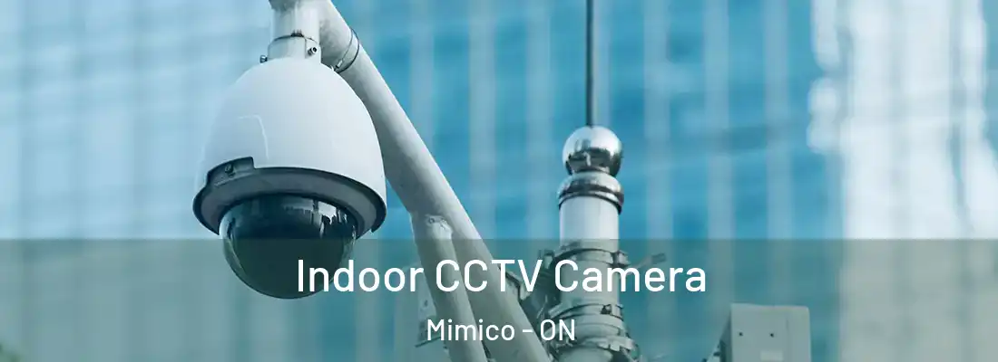  Indoor CCTV Camera Mimico - ON